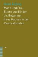 Mann und Frau, Eltern und Kinder als Bewohner ihres Hauses in den Pastoralbriefen di Heinz Külling edito da Theologischer Verlag Ag