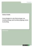 Gerechtigkeit in der Bewertung von Lehrbeteilung und Lernbeteiligung sowie Lernerfolg di Andreas Sneditz edito da GRIN Verlag