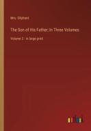 The Son of His Father; In Three Volumes di Oliphant edito da Outlook Verlag