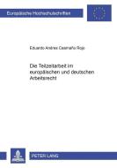 Die Teilzeitarbeit im europäischen und deutschen Arbeitsrecht di Eduardo A. Caamaño Rojo edito da Lang, Peter GmbH