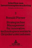 Strategisches Management für innovative technologieorientierte Gründerunternehmen di Ronald Pörner edito da Lang, Peter GmbH