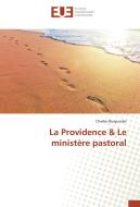 La Providence & Le ministère pastoral di Charles Burgunder edito da Editions universitaires europeennes EUE