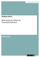 Bedeutung Der Arbeit Im Nationalsozialismus di Andreas Eckert edito da Grin Publishing