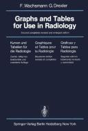 Graphs and Tables for Use in Radiology / Kurven und Tabellen für die Radiologie / Graphiques et Tables pour la Radiologi di G. Drexler, F. Wachsmann edito da Springer Berlin Heidelberg