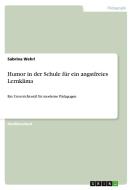 Humor In Der Schule Fur Ein Angstfreies Lernklima di Sabrina Wehrl edito da Grin Verlag Gmbh