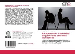 Recuperación e identidad de género de personas alcohólicas di Bruno Antonio Barrera Peña edito da EAE