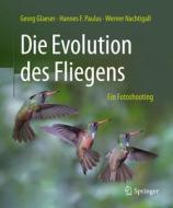 Die Evolution des Fliegens- Ein Fotoshooting di Georg Glaeser, Hannes F. Paulus, Werner Nachtigall edito da Springer-Verlag GmbH