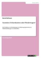 Saumtier, Ochsenkarren oder Pferdewagen? di Bernd Hofmann edito da GRIN Verlag