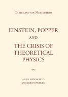 Einstein, Popper and the Crisis  of theoretical Physics di Christoph von Mettenheim edito da tredition