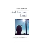 Auf hartem Land di Hannes Wendtlandt edito da Books on Demand