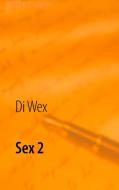Sex 2 di Die Wex edito da Books on Demand