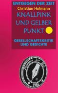 Knallpink und gelber Punkt di Christian Hofmann edito da Books on Demand