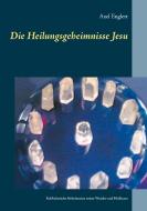 Die Heilungsgeheimnisse Jesu di Axel Englert edito da Books on Demand
