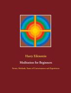 Meditation for Beginners di Harry Eilenstein edito da Books on Demand