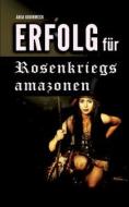 Erfolg für Rosenkriegsamazonen di Anja Krummeck edito da Books on Demand