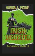 Irish Disaster di Oliver J. Petry edito da Books on Demand
