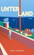 Unterland di Anne C. Voorhoeve edito da Books on Demand