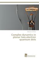 Complex dynamics in planar two-electron quantum dots di Sebastian Schröter edito da Südwestdeutscher Verlag für Hochschulschriften AG  Co. KG