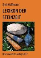 Lexikon der Steinzeit di Emil Hoffmann edito da Books on Demand