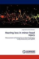 Hearing loss in minor head injury di Lingamdenne Paul Emerson edito da LAP Lambert Academic Publishing
