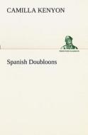 Spanish Doubloons di Camilla Kenyon edito da TREDITION CLASSICS