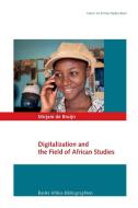 Digitalization and the Field of African Studies di Mirjam De Bruijn edito da Basler Afrika Bibliographien