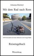 Mit dem Rad nach Rom - 1465 Kilometer mit dem Fahrrad in die Ewige Stadt di Johannes Reichert edito da Wiesenburg Verlag