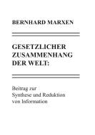 Gesetzlicher Zusammenhang der Welt: Beitrag zur Synthese und Reduktion von Information di Bernhard Marxen edito da Ethos-Verlag