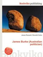 James Burke (australian Politician) edito da Book On Demand Ltd.