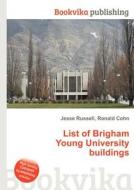 List Of Brigham Young University Buildings edito da Book On Demand Ltd.