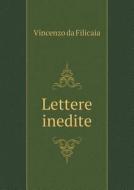 Lettere Inedite di Vincenzo Da Filicaia edito da Book On Demand Ltd.