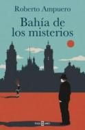 La Bahia de Los Misterios = Bay of the Mysteries di Roberto Ampuero edito da Plaza y Janes