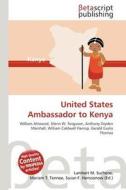 United States Ambassador to Kenya edito da Betascript Publishing