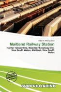 Maitland Railway Station edito da Aud Publishing