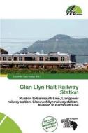 Glan Llyn Halt Railway Station edito da Fec Publishing