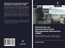 Uitvoering van Telecommunicatie Management Netwerken (TMN) di Amani Omer edito da Uitgeverij Onze Kennis