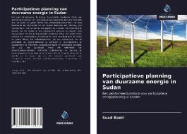 Participatieve planning van duurzame energie in Sudan di Suad Badri edito da Uitgeverij Onze Kennis
