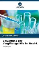 Bewertung der Vergiftungsfälle im Bezirk di Jonathan Caicedo edito da Verlag Unser Wissen