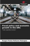 Fiscal policy and economic growth in the DRC di Reagan Protais Mufaume Mulangwa edito da Our Knowledge Publishing