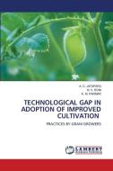 TECHNOLOGICAL GAP IN ADOPTION OF IMPROVED CULTIVATION di A. C. Jatapara, N. V. Soni, K. M. Parmar edito da LAP LAMBERT Academic Publishing