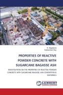 PROPERTIES OF REACTIVE POWDER CONCRETE WITH SUGARCANE BAGASSE ASH di K. Nagarjuna, Subhashish Dey edito da LAP LAMBERT Academic Publishing