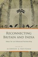 Reconnecting Britain and India di Jo Johnson edito da Academic Foundation