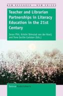 Teacher and Librarian Partnerships in Literacy Education in the 21st Century edito da SENSE PUBL