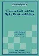China And Southeast Asia: Myths, Threats, And Culture di Gungwu Wang edito da World Scientific Publishing Co Pte Ltd