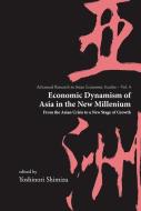 Economic Dynamism Of Asia In The New Millennium di Shimizu Yoshinori edito da World Scientific
