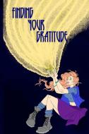 Finding Your Gratitude di Olson Donna J.A Olson edito da Blurb