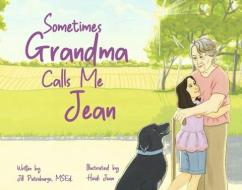 Sometimes Grandma Calls Me Jean di Jill Pietroburgo edito da BOOKBABY