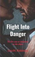 Flight Into Danger di Lisa M Robinson edito da Independently Published