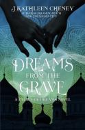 Dreams From The Grave di Cheney J. Kathleen Cheney edito da Independently Published
