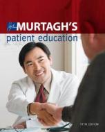 John Murtagh's Patient Education di John Murtagh edito da Mcgraw-hill Education - Europe